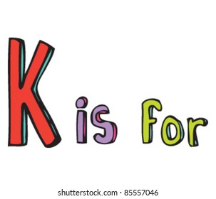 Drawing of Letter 'K is for'