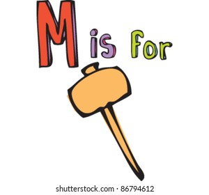 Drawing of 'Letter M is for mallet'