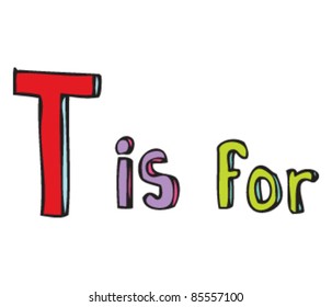Drawing of Letter 'T is for'