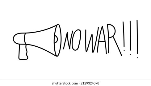 Drawing with a loudspeaker and the slogan "No war " in doodle style. Contour image of a protest, anti-war linear illustration. Hand drawn horn, print, no war, creative art