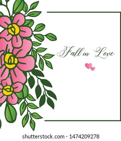 Drawing of pink flower frame, for various lettering card fall in love. Vector