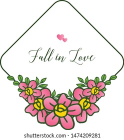 Drawing of pink flower frame, for various lettering card fall in love. Vector