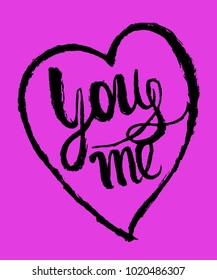 drawing, valentines day greeting card with the text "you and me", lettering caligraphy by hand drawn ink brush vector illustration