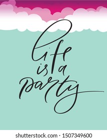 Drawn art illustration of logotype life is a party on mint background with pink and white clouds, calligraphy text, handwritten brush phrase for print, clothes, girl and babies fashion, stamp