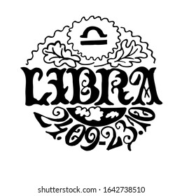 Drawn black and white vector illustrations of the zodiac sign Libra . The Style Of Art Deco. The circular composition is decorated with floral elements. A handwritten name. The astronomical date.