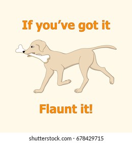 Drawn cartoon running dog  with bone. Banner, t-shirt print with text if you've got it flaunt it. eps 10.