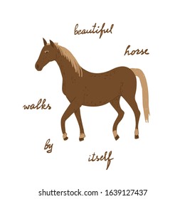 Drawn horse with text Beautiful horse walks by itself. Childish tee shirt print.