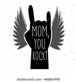 Drawn Mom, you rock! poster for Mother's Day. Hand with signature on textured background for postcard or print. Inspirational vector typography for clothes. Calligraphy EPS 10 T-shirt design