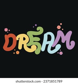 Dream 70s Flower groovy inspirational slogan print with vintage daisy flowers illustration for graphic inspirational design. Motivational Slogan.