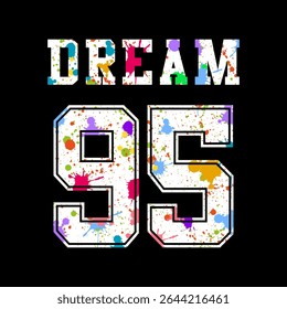 DREAM 95 Splashing color, Graphic design print sports t-shirt fashion, illustration, vector, posters, cards, stickers, mug
