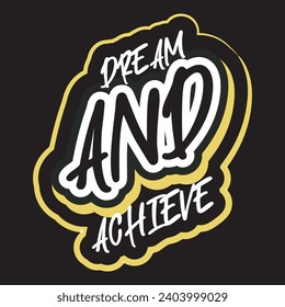 Dream and achieve motivational and inspirational quotes lettering typography t shirt design