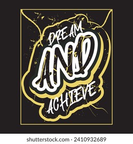Dream and achieve motivational and inspirational quotes lettering typography t shirt design