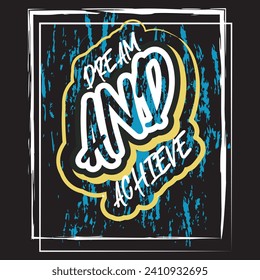 Dream and achieve motivational and inspirational quotes lettering typography t shirt design