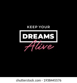 dream alive , modern and stylish typography slogan. Vector print tee shirt, typography, poster. Global swatches.
