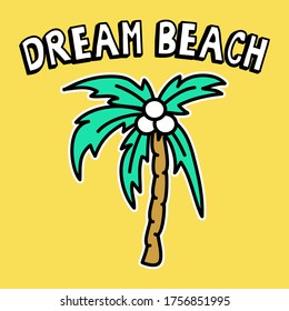 DREAM BEACH, VECTOR OF A PALM TREE WITH TEXT, SLOGAN PRINT