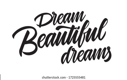 Dream beautiful dreams motivational text. Inspirational lettering print design. Hand written modern style calligraphy vector