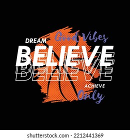 dream believe achieve with Basketball icon, design Typography - vector Illustration