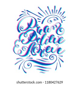 Dream, believe, achieve. Calligraphy design that can be used as a print on t-shirts, bags, stationery, posters, greeting cards. Blue and magenta letters isolated on white background.