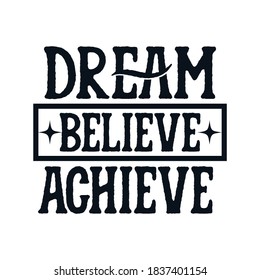 Dream Believe Achieve. Hand Drawn Typography Poster Design. Premium Vector.