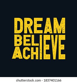 Dream believe achieve. Hand drawn typography poster design. Premium Vector.