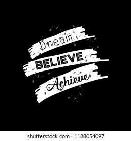 Dream believe achieve. Motivational quote.