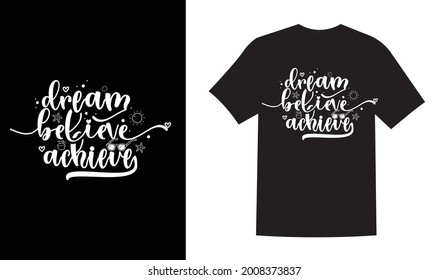 Dream believe achieve printable t shirt design vector illustration