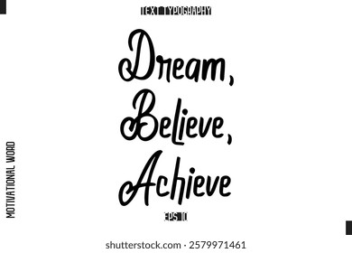 Dream, Believe, Achieve Saying Cursive Modern Calligraphy Text For Prints