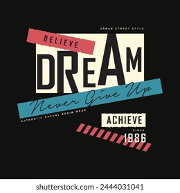 dream believe achieve slogan graphic typography vector, t shirt design, illustration, good for casual style 