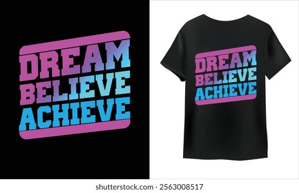 dream believe achieve t shirt  design