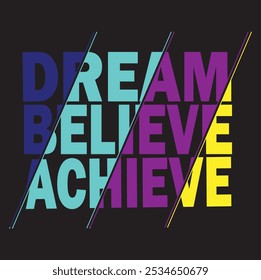 Dream believe achieve typography t shirt design , t shirt, t shirt design ,vector, vector design