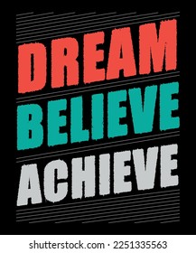 Dream Believe Achieve Typography T-shirt Design