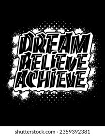 Dream believe achieve typography tshirt design