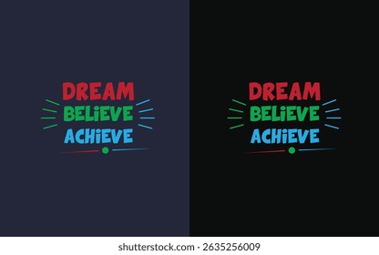 Dream Believe Achieve Typography t-shirt design