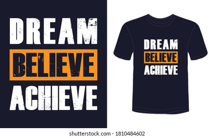 "Dream Believe Achieve" typography vector t-shirt design.