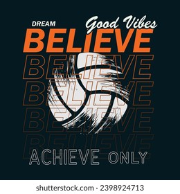 Dream believe achieve  Vector illustration on the theme of basketball. Vintage design. Grunge background. Sports typography, t-shirt graphics, posters, banners, flyers, print, and postcards