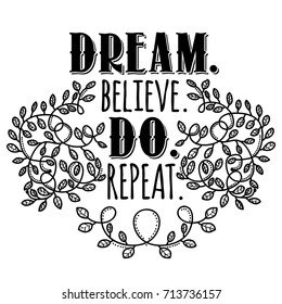 Dream, believe, do, repeat. Inspiring Creative Motivation Quote. Vector Typography Banner Design Concept