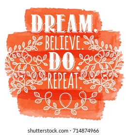 Dream, believe, do, repeat. Inspiring Creative Motivation Quote. Vector Typography Banner Design Concept