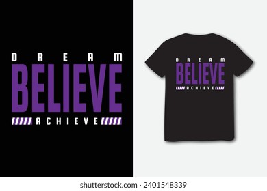 Dream believes Achieve Inspiration's stylish t-shirt and apparel trendy design with simple typography, best for T-shirt graphics, and other uses.	