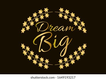 dream big, beautiful greeting card background or template banner with golden text theme. vector design illustration