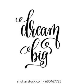 dream big black and white hand written lettering positive quote, motivation and inspiration modern calligraphy phrase, printable wall art poster, vector illustration