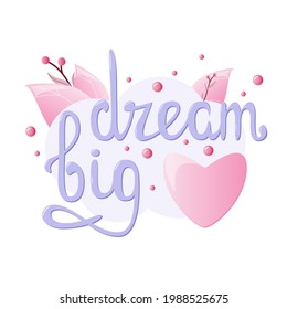 Dream big. Blue lettering on a background of pink leaves.