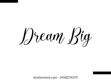 Dream Big calligraphy text food saying