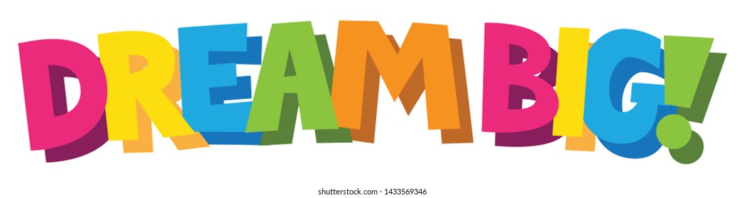 DREAM BIG! colorful vector cartoon style hand lettering