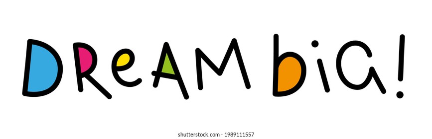 DREAM BIG! colorful vector monoline calligraphy banner on white background