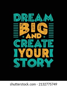 dream big and create your story 