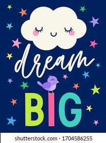 DREAM BIG - cute cloud, bird and stars with hand drawn typography design. Inspirational positive quote for sticker, poster, t-shirt, greeting card.