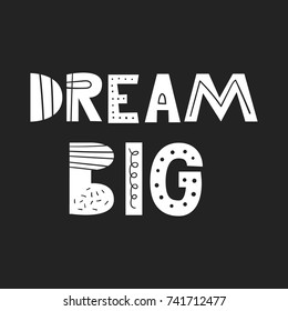 Dream Big - Cute hand drawn nursery poster with hand drawn lettering in scandinavian style. Vector illustration.