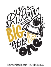 Dream big. Cute motivation hand drawn doodle lettering quote about life. Lettering template art for poster, banner, web, t-shirt design.