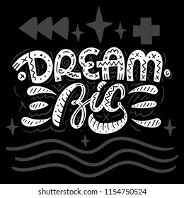 Dream big. Cute vector lettering print. Childrens illustration. Nursery poster.