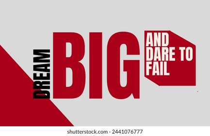 Dream big and dare to fail , inspirational quote